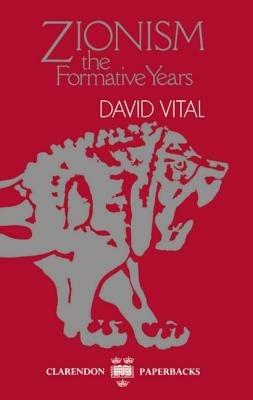 Zionism: The Formative Years - David Vital - cover