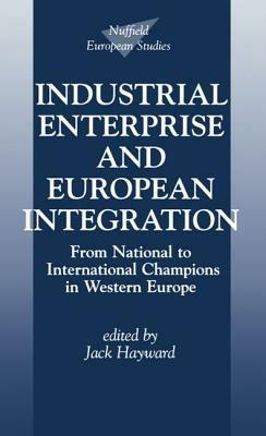 Industrial Enterprise and European Integration: From National to International Champions in Western Europe - cover