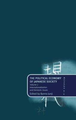 The Political Economy of Japanese Society: Volume 2: Internationalization and Domestic Issues - cover