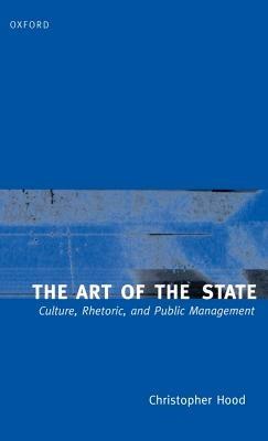 The Art of the State: Culture, Rhetoric, and Public Management - Christopher Hood - cover