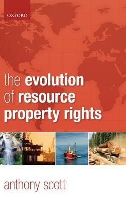 The Evolution of Resource Property Rights - Anthony Scott - cover