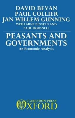 Peasants and Governments: An Economic Analysis - David Bevan,Paul Collier,Jan Willem Gunning - cover