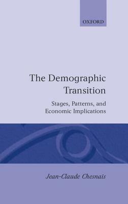 The Demographic Transition: Stages, Patterns, and Economic Implications - Jean-Claude Chesnais - cover