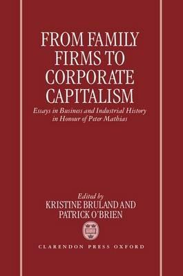 From Family Firms to Corporate Capitalism: Essays in Business and Industrial History in Honour of Peter Mathias - cover