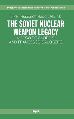 The Soviet Nuclear Weapon Legacy - Marco De Andreis,Francesco Calogero - cover