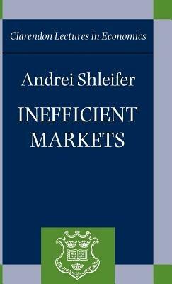 Inefficient Markets: An Introduction to Behavioural Finance - Andrei Shleifer - cover