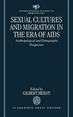 Sexual Cultures and Migration in the Era of AIDS: Anthropological and Demographic Perspectives - cover