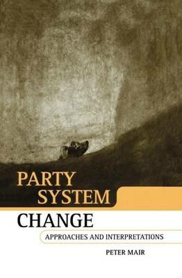 Party System Change: Approaches and Interpretations - Peter Mair - cover