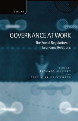 Governance at Work: The Social Regulation of Economic Relations - cover