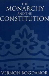 The Monarchy and the Constitution - Vernon Bogdanor - cover