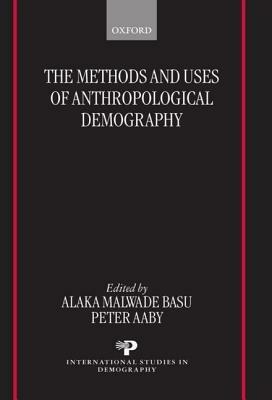 The Methods and Uses of Anthropological Demography - cover