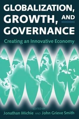 Globalization, Growth, and Governance: Towards an Innovative Economy - cover
