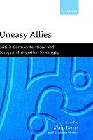 Uneasy Allies: British-German Relations and European Integration Since 1945 - cover