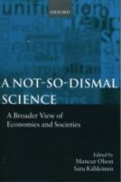 A Not-so-dismal Science: A Broader View of Economies and Societies - cover