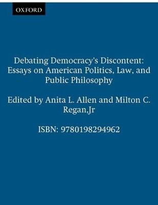 Debating Democracy's Discontent: Essays on American Politics, Law, and Public Philosophy - cover