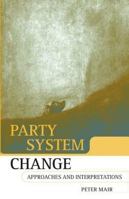 Party System Change: Approaches and Interpretations - Peter Mair - cover