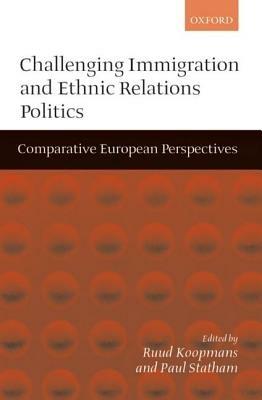 Challenging Immigration and Ethnic Relations Politics: Comparative European Perspectives - cover