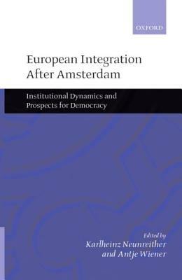 European Integration After Amsterdam: Institutional Dynamics and Prospects for Democracy - cover