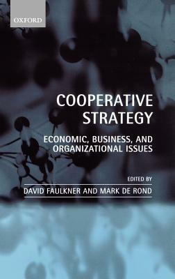 Cooperative Strategy: Economic, Business, and Organizational Issues - cover