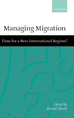 Managing Migration: Time for a New International Regime? - cover