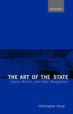 The Art of the State: Culture, Rhetoric, and Public Management - Christopher Hood - cover
