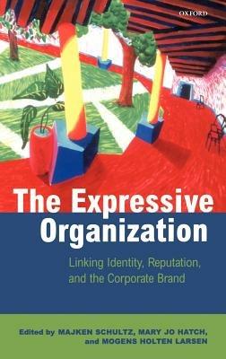 The Expressive Organization: Linking Identity, Reputation, and the Corporate Brand - cover