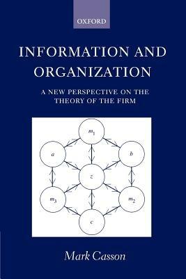 Information and Organization: A New Perspective on the Theory of the Firm - Mark Casson - cover
