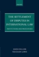 The Settlement of Disputes in International Law: Institutions and Procedures - John Collier,Vaughan Lowe - cover