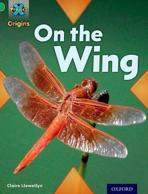 Project X Origins: Green Book Band, Oxford Level 5: Flight: On the Wing - Claire Llewellyn - cover