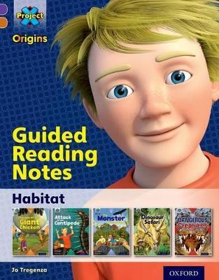 Project X Origins: Purple Book Band, Oxford Level 8: Habitat: Guided reading notes - Jo Tregenza - cover