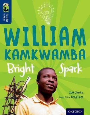 Oxford Reading Tree TreeTops inFact: Level 14: William Kamkwamba: Bright Spark - Zoe Clarke - cover
