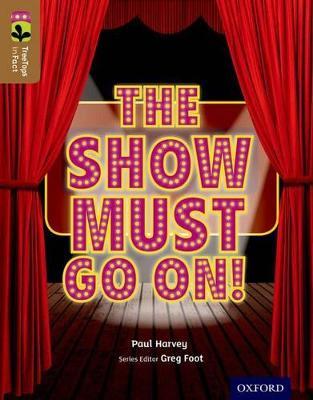Oxford Reading Tree TreeTops inFact: Level 18: The Show Must Go On! - Paul Harvey - cover