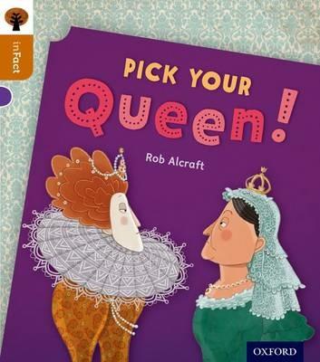 Oxford Reading Tree inFact: Level 8: Pick Your Queen! - Rob Alcraft - cover