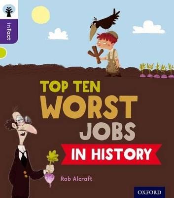 Oxford Reading Tree inFact: Level 11: Top Ten Worst Jobs in History - Rob Alcraft - cover