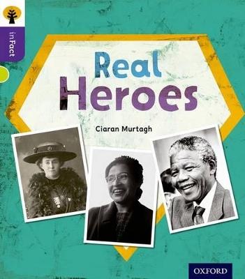 Oxford Reading Tree inFact: Level 11: Real Heroes - Ciaran Murtagh - cover