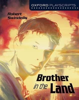 Oxford Playscripts: Brother in the Land - Robert Swindells - cover