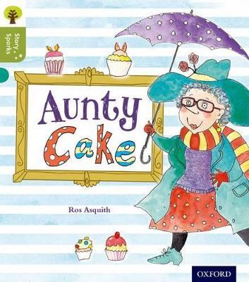 Oxford Reading Tree Story Sparks: Oxford Level 7: Aunty Cake - Ros Asquith - cover