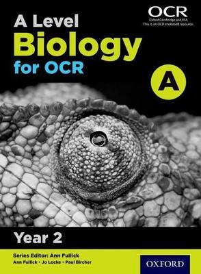 A Level Biology for OCR A: Year 2 - Jo Locke,Paul Bircher,Ann Fullick - cover
