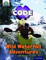 Project X CODE ^IExtra^R: Orange Book Band, Oxford Level 6: Fiendish Falls: Wild Waterfall Adventures