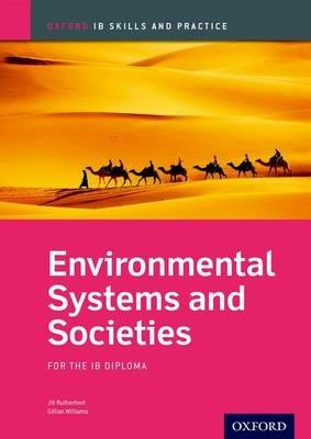 Oxford IB Skills and Practice: Environmental Systems and Societies for the IB Diploma - Jill Rutherford,Gillian Williams - cover