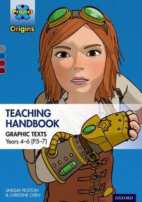 Project X Origins Graphic Texts: Grey-Dark Red+ Book Bands, Oxford Levels 14-20: Graphic Texts Teaching Handbook for Years 4-6 (P5-7) - Lindsay Pickton,Christine Chen - cover