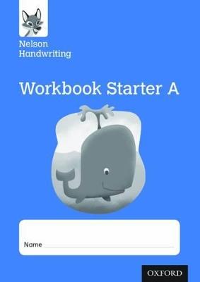 Nelson Handwriting: Reception/Primary 1: Starter A Workbook (pack of 10) - Anita Warwick,Nicola York - cover