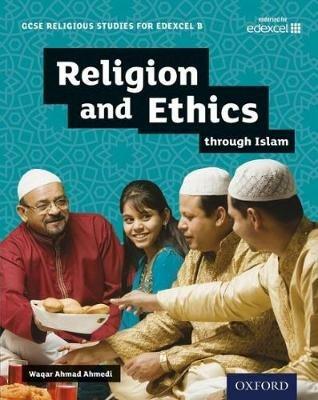 GCSE Religious Studies for Edexcel B: Religion and Ethics through Islam - Waqar Ahmad Ahmedi - cover