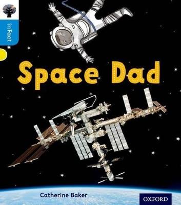 Oxford Reading Tree inFact: Oxford Level 3: Space Dad - Catherine Baker - cover