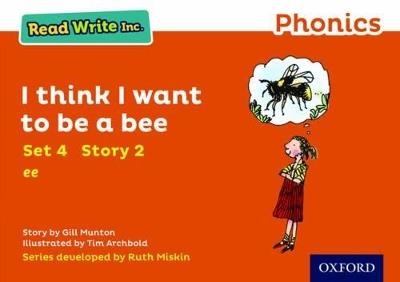 Read Write Inc. Phonics: I Think I Want to Be a Bee (Orange Set 4 Storybook 2) - Gill Munton - cover