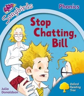 Oxford Reading Tree: Level 3: More Songbirds Phonics: Stop Chatting, Bill - Julia Donaldson - cover