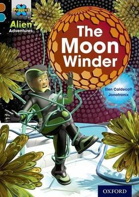 Project X Alien Adventures: Brown Book Band, Oxford Level 9: The Moon Winder - Elen Caldecott - cover