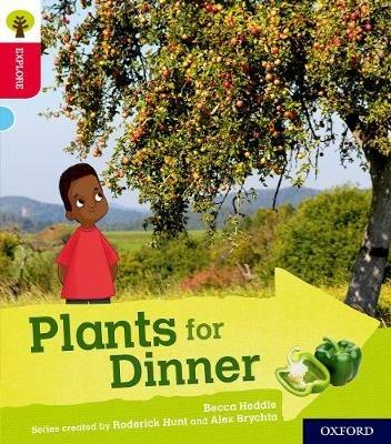Oxford Reading Tree Explore with Biff, Chip and Kipper: Oxford Level 4: Plants for Dinner - Becca Heddle - cover