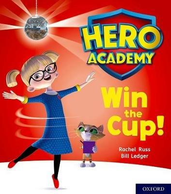 Hero Academy: Oxford Level 3, Yellow Book Band: Win the Cup! - Rachel Russ - cover