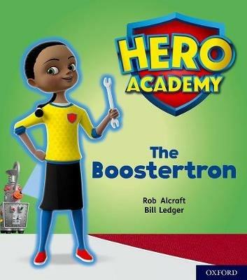 Hero Academy: Oxford Level 5, Green Book Band: The Boostertron - Rob Alcraft - cover